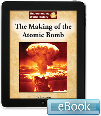 Understanding World History: The Making of the Atomic Bomb