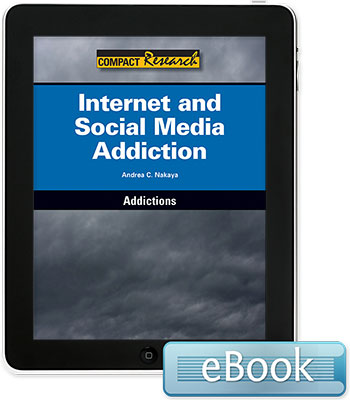 Compact Research: Addictions: Internet and Social Media Addiction eBook
