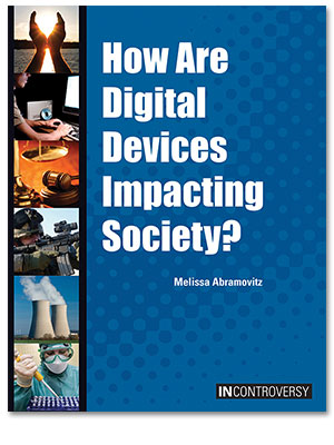 In Controversy: How Are Digital Devices Impacting Society?