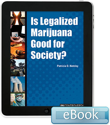 In Controversy: Is Legalized Marijuana Good for Society? Ebook