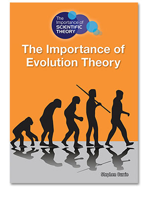 The Importance of Scientific Theory: The Importance of Evolution Theory