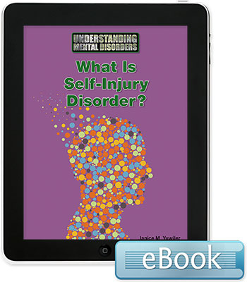 Understanding Mental Disorders: What Is Self-Injury Disorder? Ebook