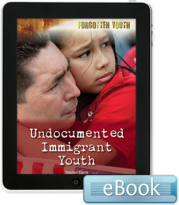 Forgotten Youth: Undocumented Immigrant Youth eBook