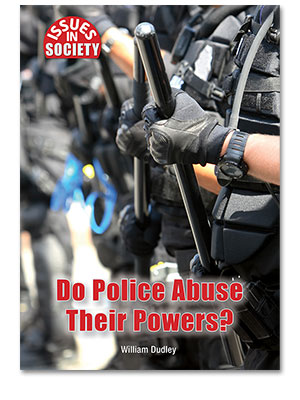 Issues in Society: Do Police Abuse Their Powers?