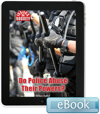 Issues in Society: Do Police Abuse Their Powers? eBook