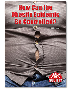 Issues in Society: How Can the Obesity Epidemic Be Controlled?