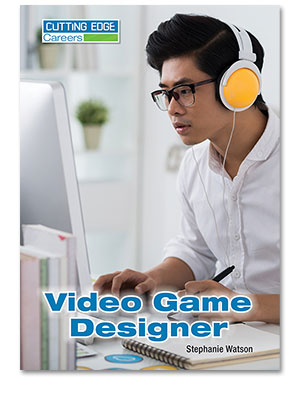 Cutting Edge Careers: Video Game Designer