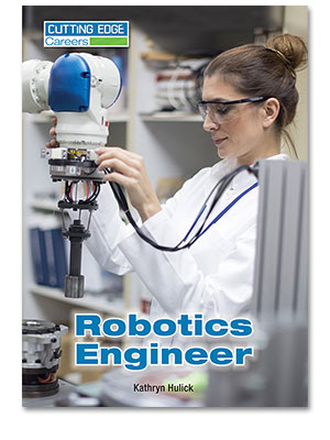 Cutting Edge Careers: Robotics Engineer