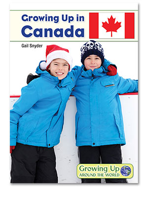 Growing Up Around the World: Growing Up in Canada
