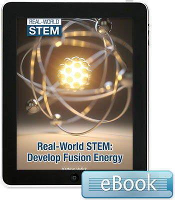 Real-World STEM: Develop Fusion Energy - eBook