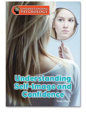Understanding Psychology: Understanding Self-Image and Confidence