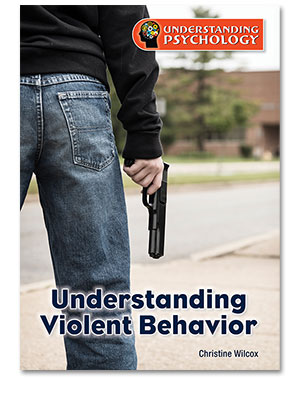 Understanding Psychology: Understanding Violent Behavior