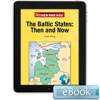 The Former Soviet Union Then and Now: The Baltic States: Then and Now