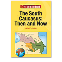 The Former Soviet Union Then and Now: The South Caucasus: Then and Now
