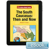 The Former Soviet Union Then and Now: The South Caucasus: Then and Now