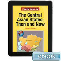 The Former Soviet Union Then and Now: The Central Asian States: Then and Now