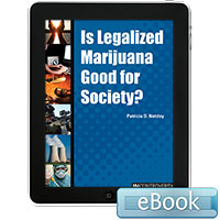In Controversy: Is Legalized Marijuana Good for Society? Ebook