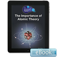 The Importance of Scientific Theory: The Importance of Atomic Theory eBook