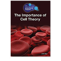 The Importance of Scientific Theory: The Importance of Cell Theory