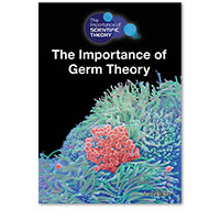 The Importance of Scientific Theory: The Importance of Germ Theory