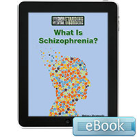 Understanding Mental Disorders: What Is Schizophrenia? eBook