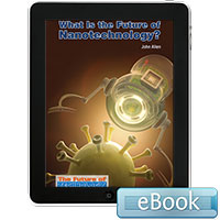 The Future of Technology: What Is the Future of Nanotechnology? Ebook