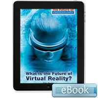 The Future of Technology: What Is the Future of Virtual Reality?  eBook