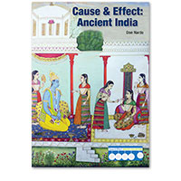 Cause & Effect: Ancient Civilizations: Cause & Effect: Ancient India