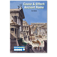 Cause & Effect: Ancient Civilizations: Cause & Effect: Ancient Rome